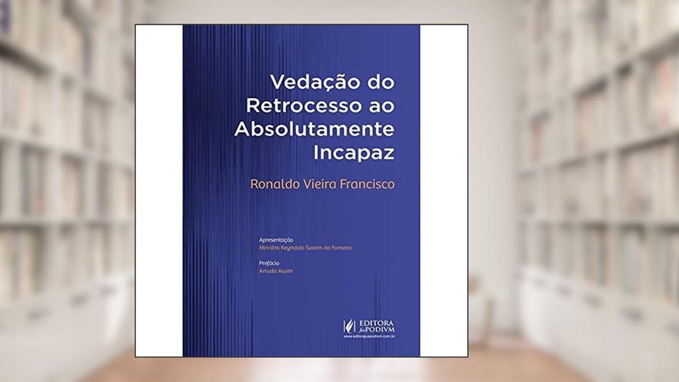 Vedação do Retrocesso ao Absol. Incapaz - 01Edição 20, do autor Ronaldo Vieira Francisco