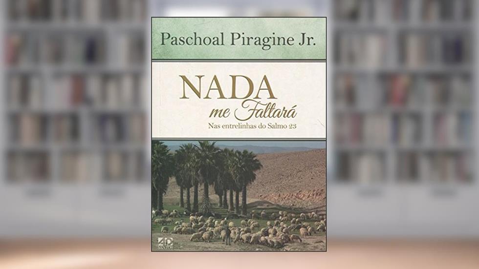Nada Me Faltará, do autor Paschoal Piragine Jr