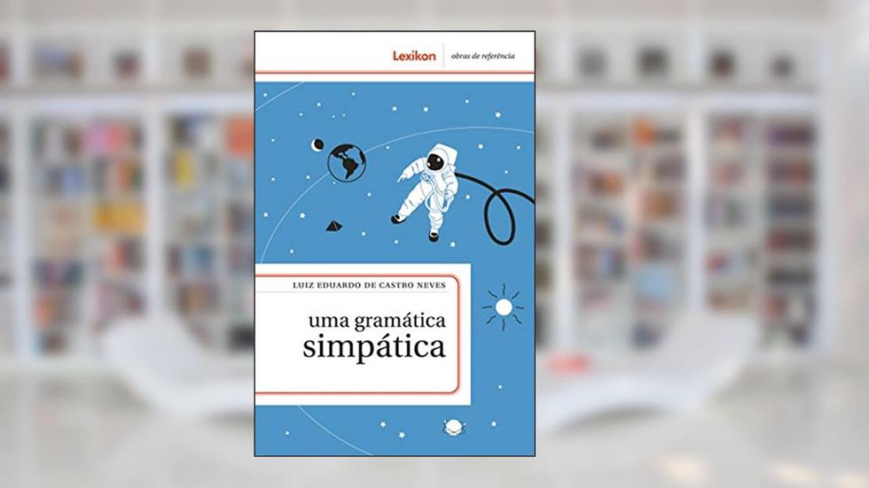 Uma gramática simpática, do autor Luiz Eduardo de Castro Neves