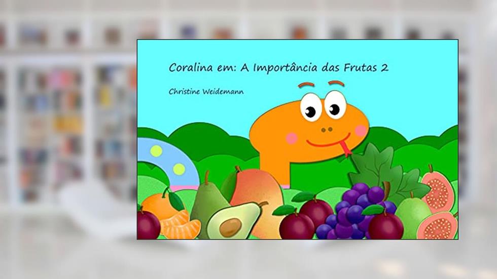Coralina em: A Importância das Frutas 2, do autor Christine Weidemann