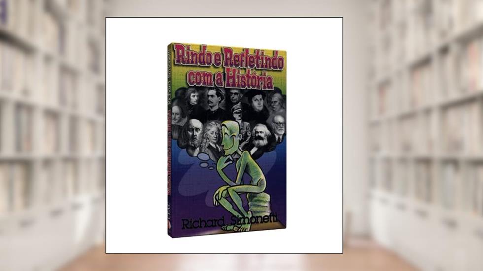 Rindo e Refletindo com a História, do autor Richard Simonetti