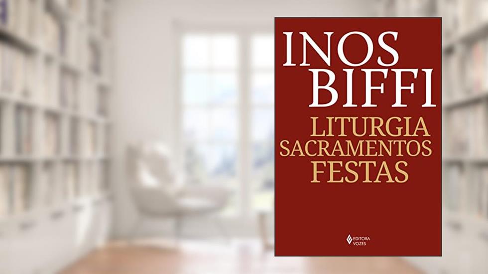 Liturgia, sacramentos, festas, do autor Inos Biffi