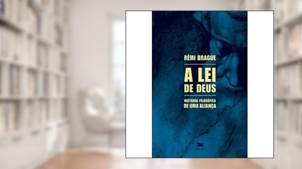 A lei de Deus: História filosófica de uma aliança, do autor Rémi Brague