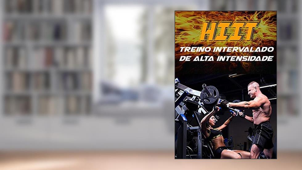 HIIT - Treino intervalado de alta intensidade, do autor Alexandre Bezerra