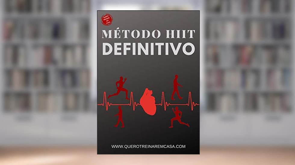 Método hiit (Sem sair de casa): Como queimar o dobro de gordura em metade do tempo, do autor João Trainer