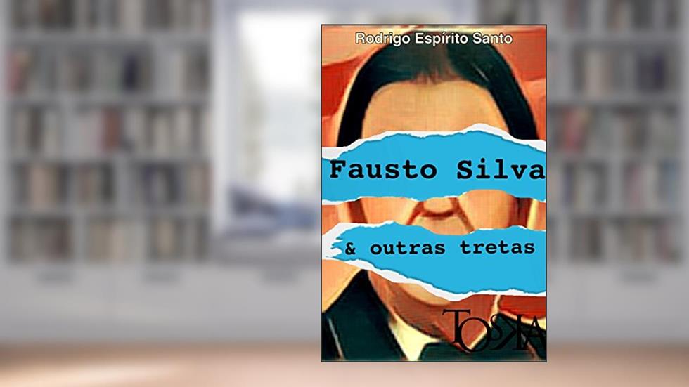 Fausto Silva & Outras Tretas, do autor Rodrigo Espírito Santo
