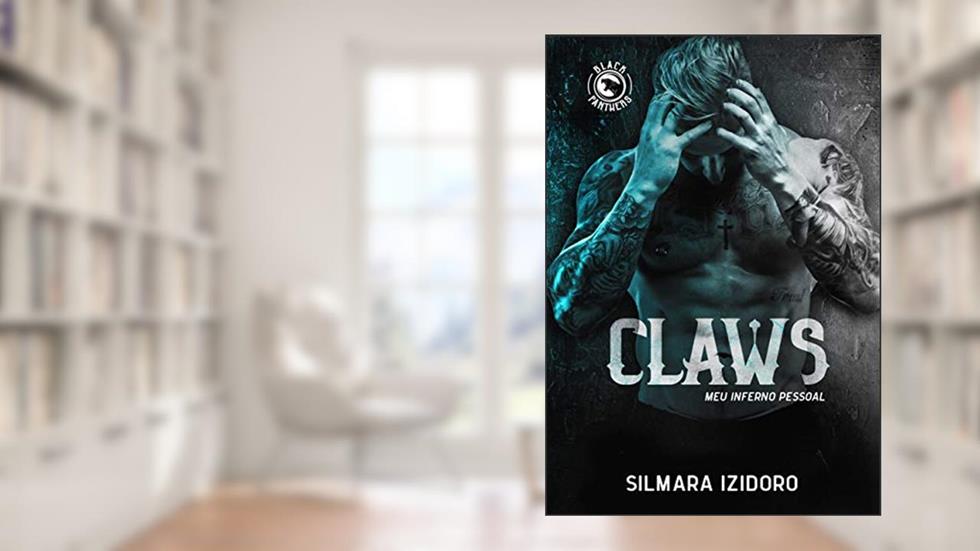 CLAWS: Meu Inferno Pessoal (MC Black Panthers Livro 3), do autor Silmara Izidoro