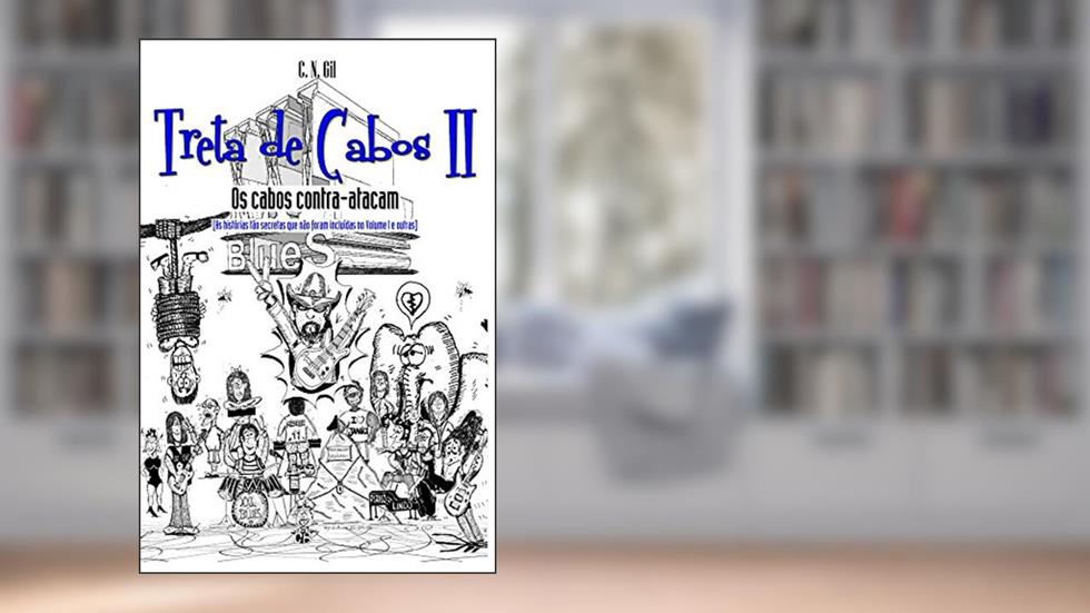 Treta de Cabos II - Os cabos contra atacam: (as histórias tão secretas que não foram incluídas no volume I e outras), do autor C N Gil