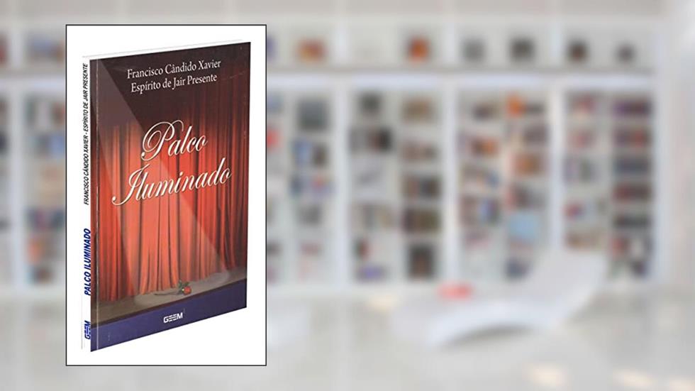 Palco Iluminado, do autor Francisco Cândido Xavier