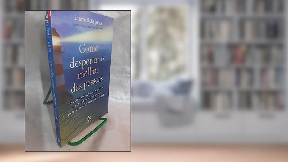 Como Despertar O Melhor Das Pessoas, do autor Laurie Beth Jones