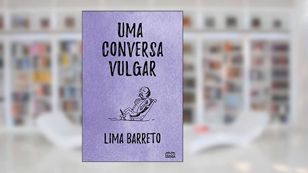 Uma conversa vulgar, do autor Lima Barreto