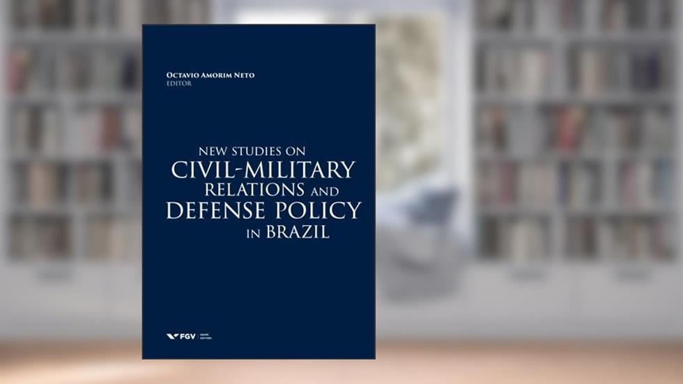 New studies on civil-military relations and defense policy in Brazil, do autor Octavio Amorim Neto