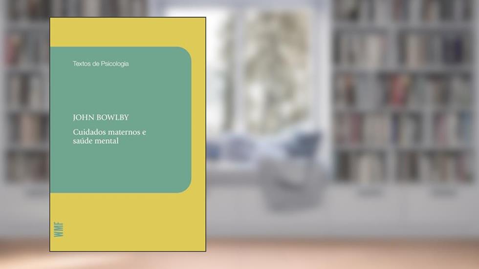 Cuidados maternos e saúde mental, do autor John Bowlby
