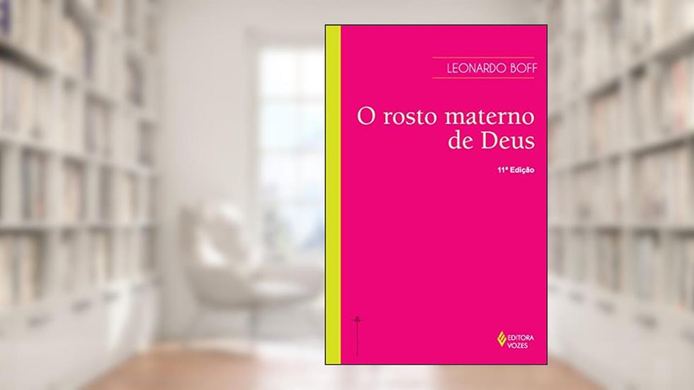 Rosto materno de Deus: Ensaio interdisciplinar sobre o feminino e suas formas religiosas, do autor Leonardo Boff