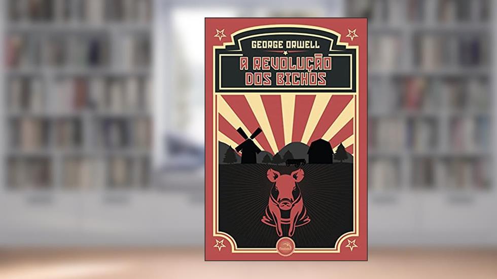 A Revolução dos Bichos, do autor George Orwell