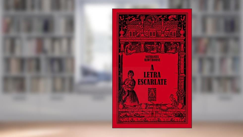 A letra escarlate, do autor Nathaniel Hawthorne