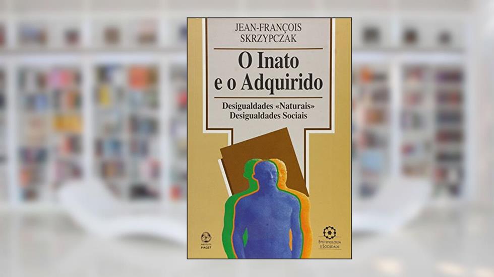 O Inato e o Adquirido, do autor Jean - François Skrzypczak