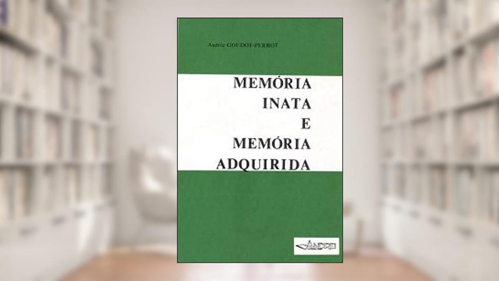 MEMORIA INATA E MEMORIA ADQUIRIDA, do autor ANDREE GOUDOT-PERROT