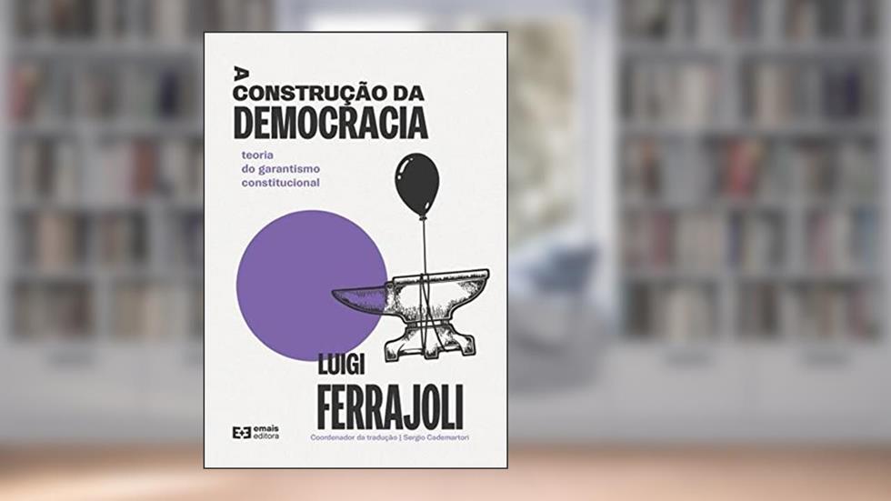 A Construção da Democracia: Teoria do garantismo constituci, do autor Luigi Ferrajoli