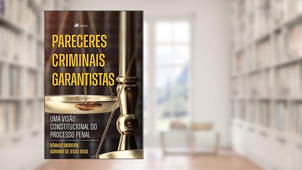 Pareceres Criminais Garantistas: Uma Visão do Ministério Público, do autor Rômulo de Andrade Moreira; Adriano de Jesus Silva