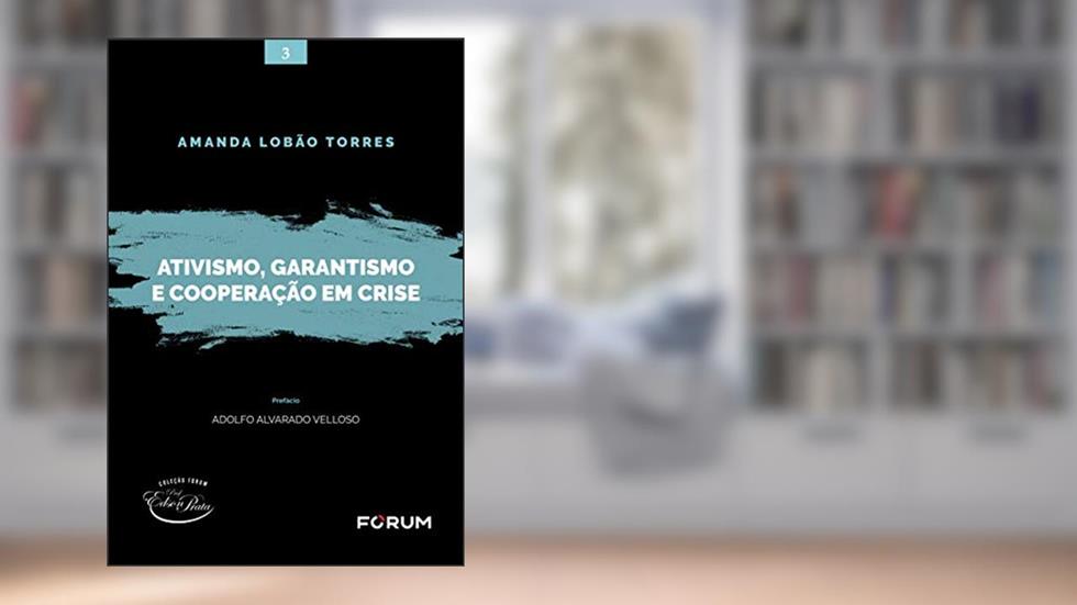 Ativismo, garantismo e cooperação em crise, do autor Amanda Lobão Torres