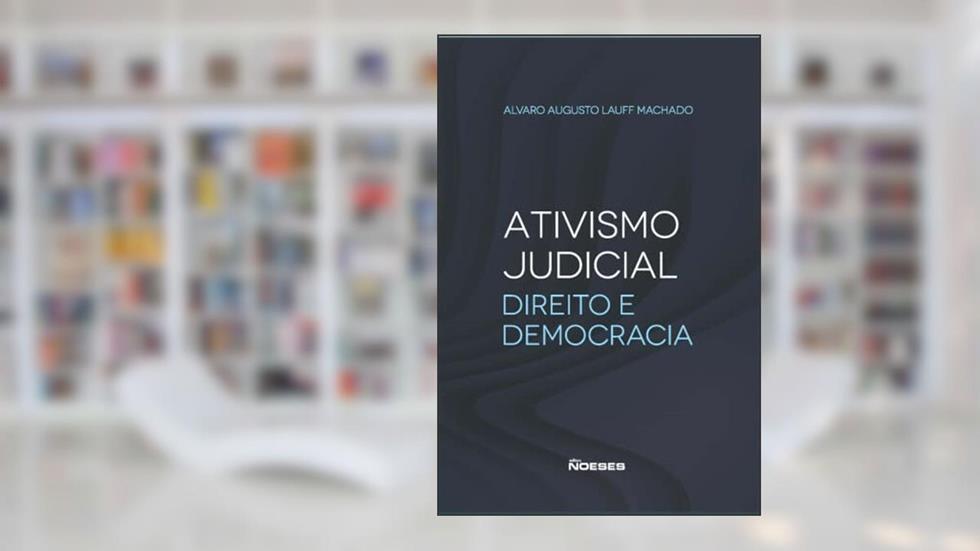 Ativismo Judicial: Direito e Democracia, do autor Alvaro Augusto Lauff Machado
