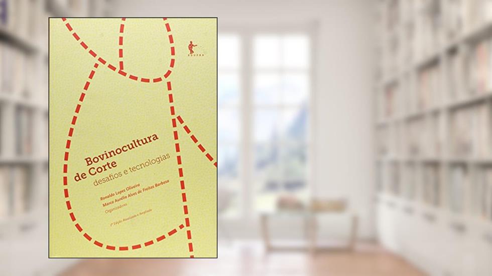 Bovinocultura de Corte. Desafios e Tecnologias, do autor Ronaldo Lopes Oliveira