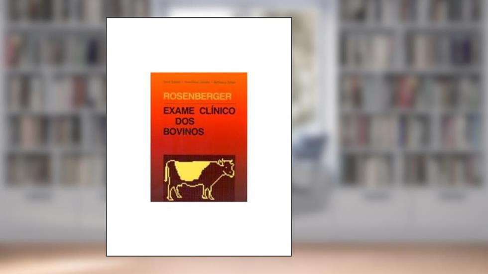Exame Clínico dos Bovinos, do autor Rosenberger