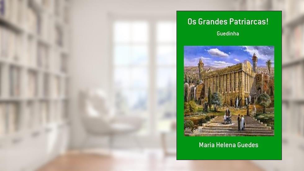 Os Grandes Patriarcas!, do autor Maria Helena Guedes