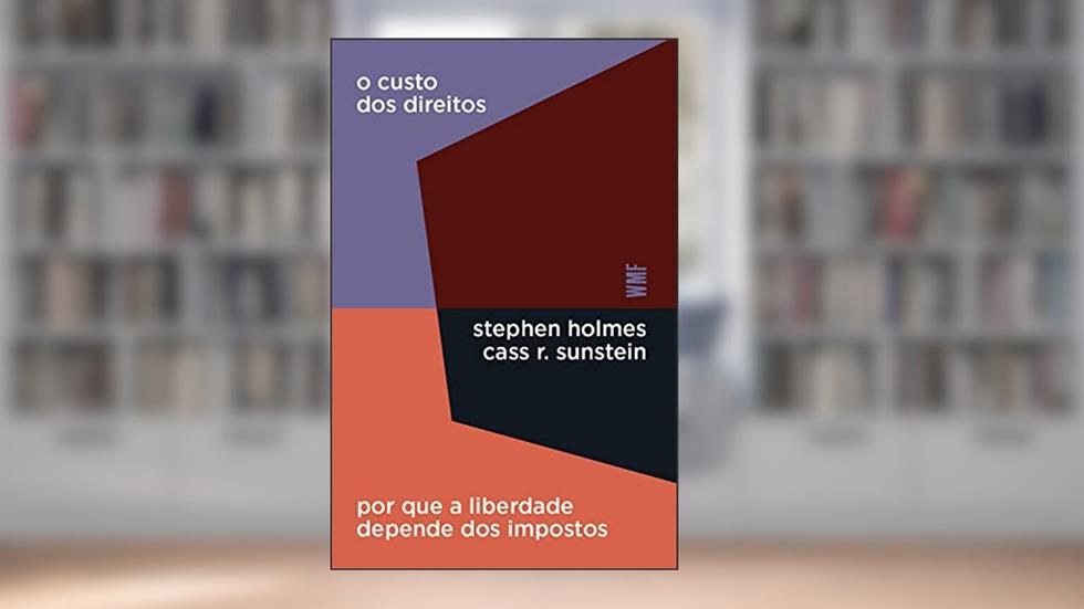 O custo dos direitos, do autor Cass R. Sunstein; Stephen Holmes