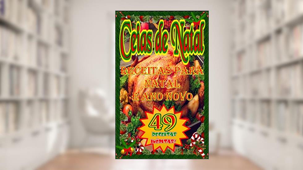 Ceias de Natal: Surpreenda a Todos Com Uma Ceia Deliciosas e Fáceis de Fazer, do autor Sandro De Lima