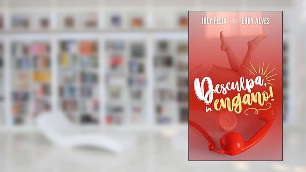 Desculpa, foi engano!, do autor July Felix; Ebby Alves