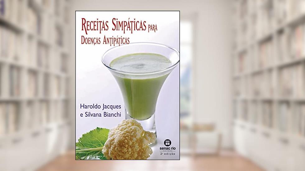 Receitas Simpáticas Para Doenças Antipáticas, do autor Silvana Bianchi; Haroldo Jacques