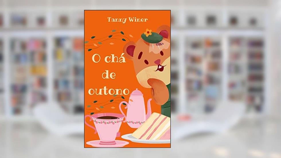 O chá de outono, do autor Tanny Winer