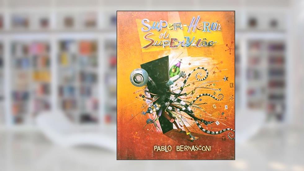 Super-herói ou supervilão, do autor Pablo Bernasconi