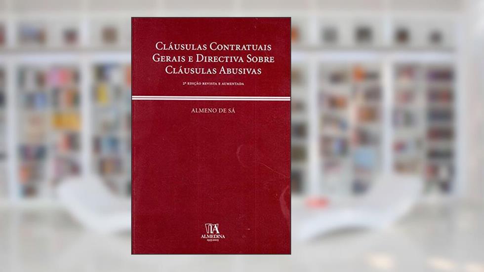 Cláusulas Contratuais Gerais e Directiva Sobre Cláusulas Abusivas, do autor Almeno de Sá