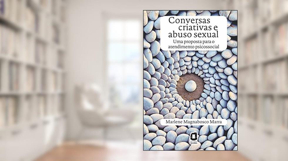 Conversas criativas e abuso sexual: uma proposta para o atendimento psicossocial, do autor Marlene Magnabosco Marra