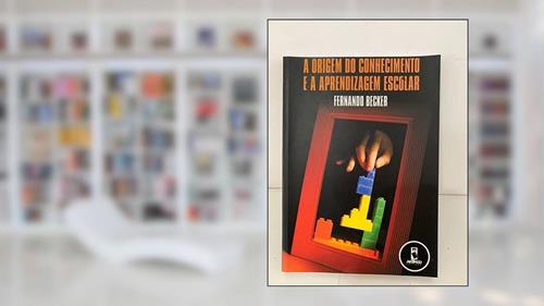 Capa de A Origem Do Conhecimento E A Aprendizage, do autor Fernando Becker