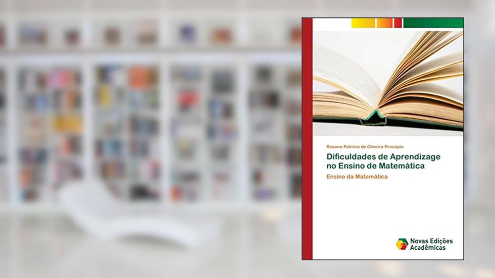 Dificuldades de Aprendizage no Ensino de Matemática: Ensino da Matemática, do autor Rosana Patrícia de Oliveira Procópio