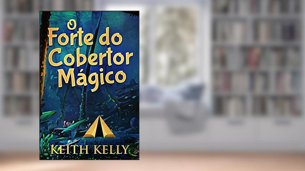 O Forte do Cobertor Mágico: Em Português, do autor Keith Kelly