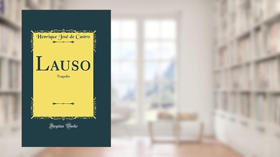Lauso: Tragedia (Classic Reprint), do autor Henrique José de Castro