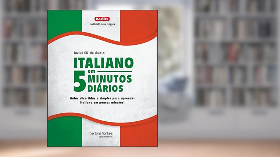 Italiano em 5 minutos diários: Aulas divertidas e simples para aprender italiano em poucos minutos! (+Cd de áudio), do autor Berlitz