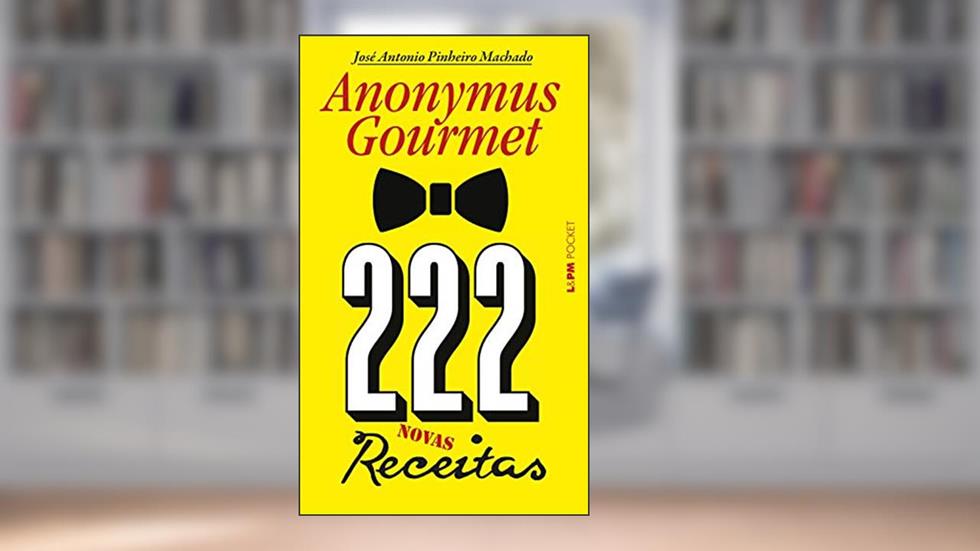 222 receitas, do autor José Antonio Pinheiro Machado; Anonymus Gourmet