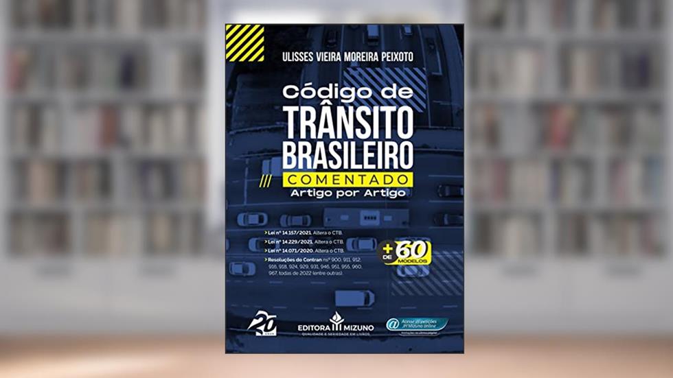 Código de Trânsito Brasileiro Comentado Artigo por Artigo, do autor Ulisses Vieira Moreira Peixoto
