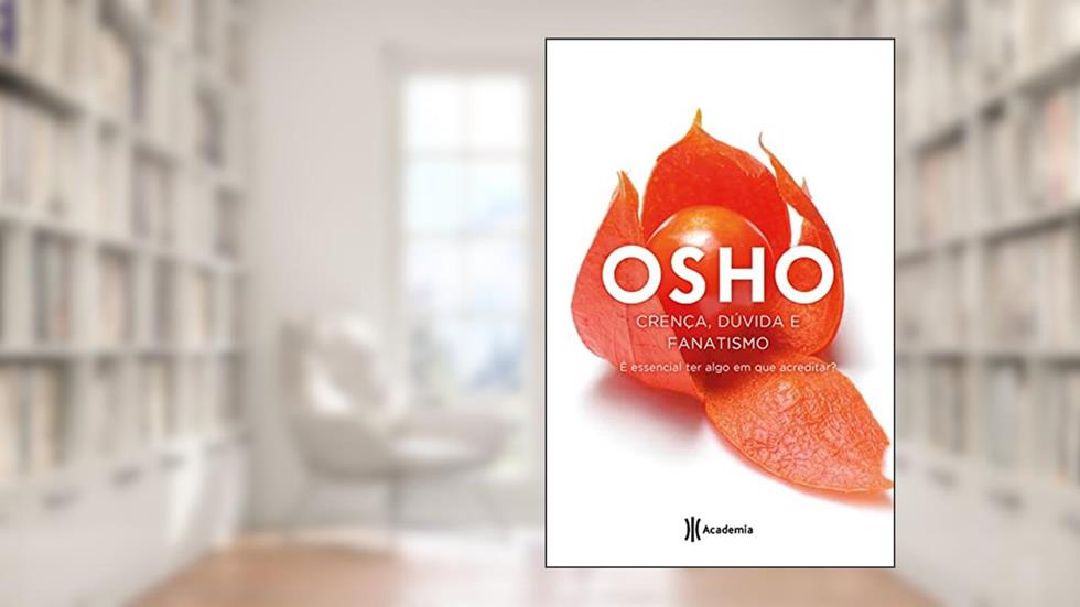 Crença, dúvida e fanatismo, do autor Osho