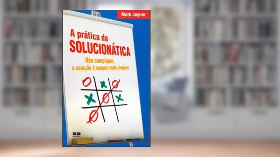 A prática da solucionática, do autor Mark Joyner
