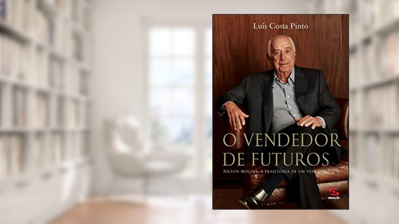 O Vendedor de Futuros: Nilton Molina: a trajetória de um vencedor, do autor Luís Costa Pinto