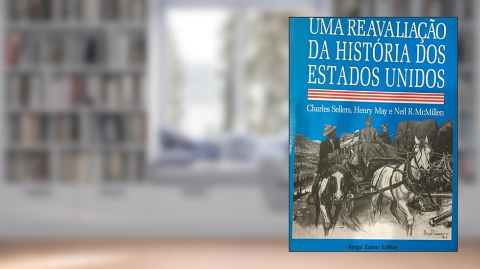Uma Reavaliação da História dos Estados Unidos, do autor Neil R. Mcmillen; Henry B. Mayo; Charles Sellers