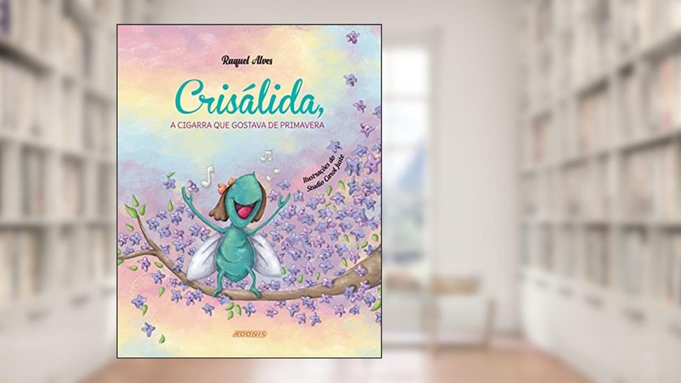 Crisálida, a Cigarra que Gostava de Primavera, do autor Raquel Nopper Alves