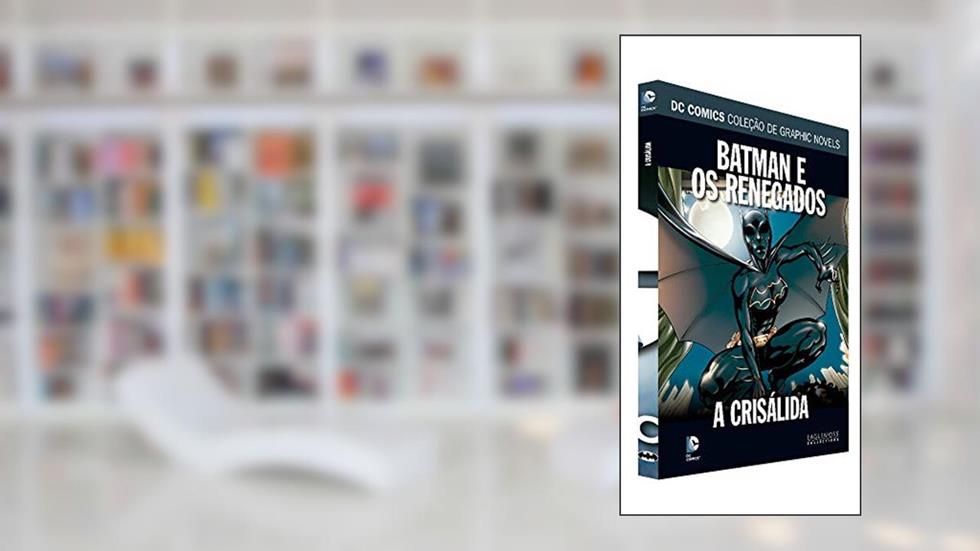 Dc Graphic Novels Ed. 123 - Batman E Os Renegados: A Crisálida, do autor Eaglemoss